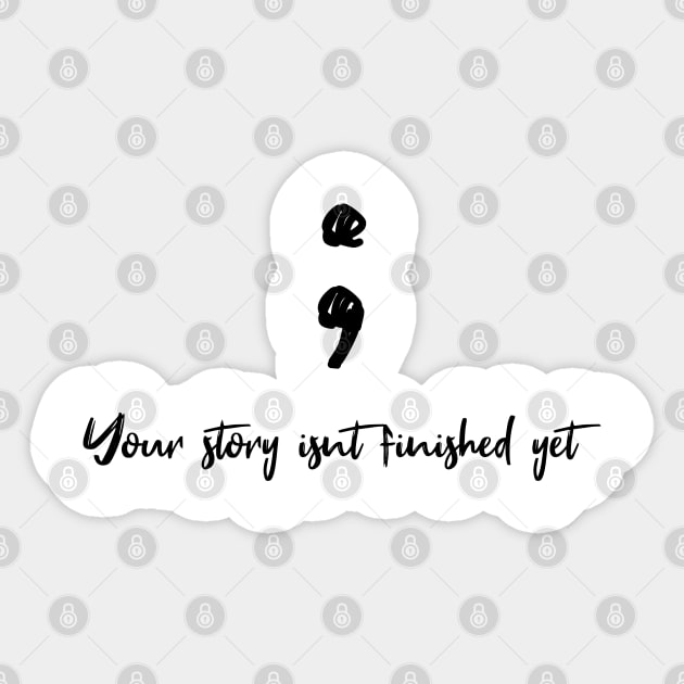 Your story isnt finished yet Sticker by Turtle Trends Inc